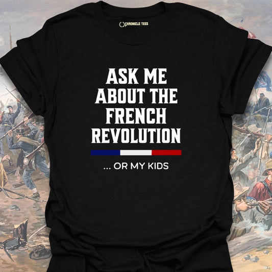 Ask Me About The French Revolution T-shirt