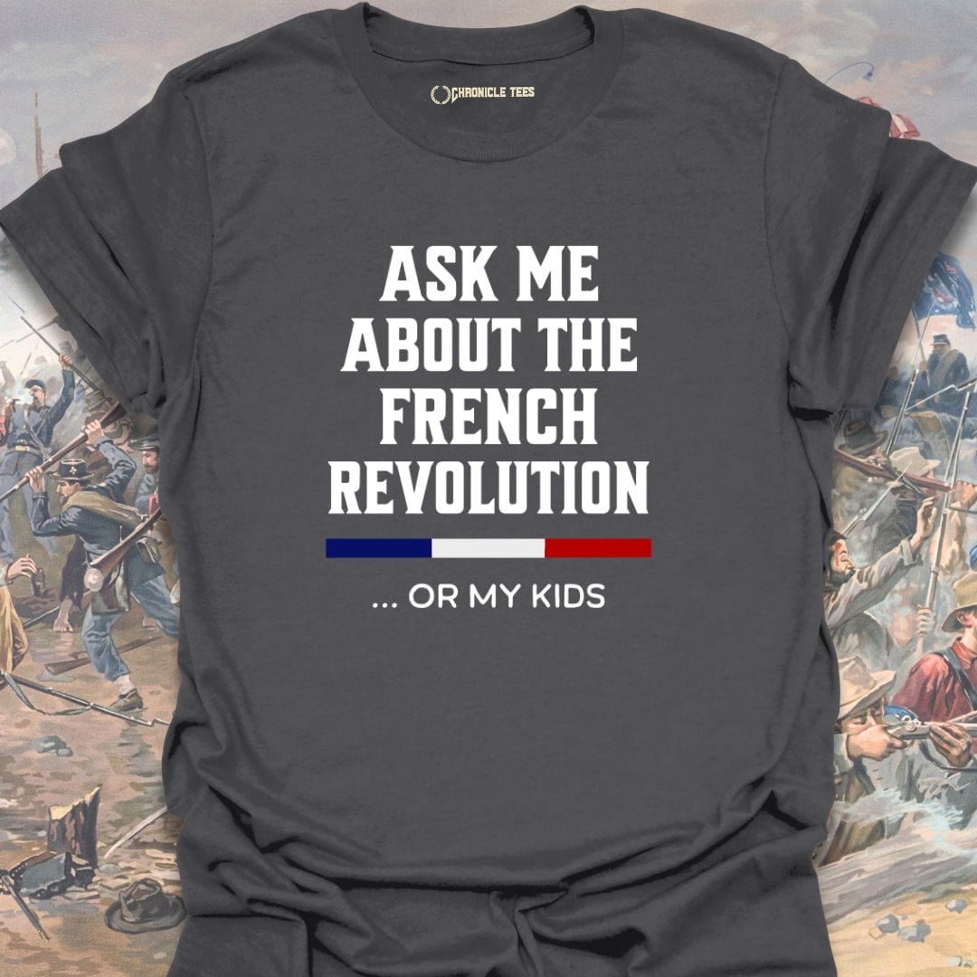 Ask Me About The French Revolution T-shirt