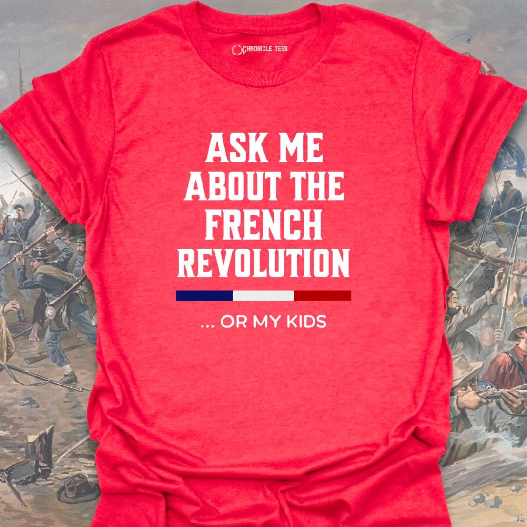 Ask Me About The French Revolution T-shirt