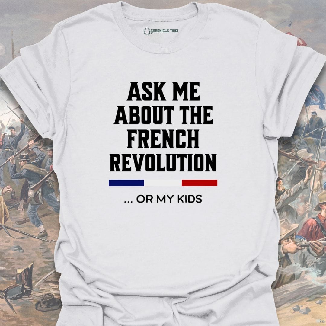 Ask Me About The French Revolution T-shirt