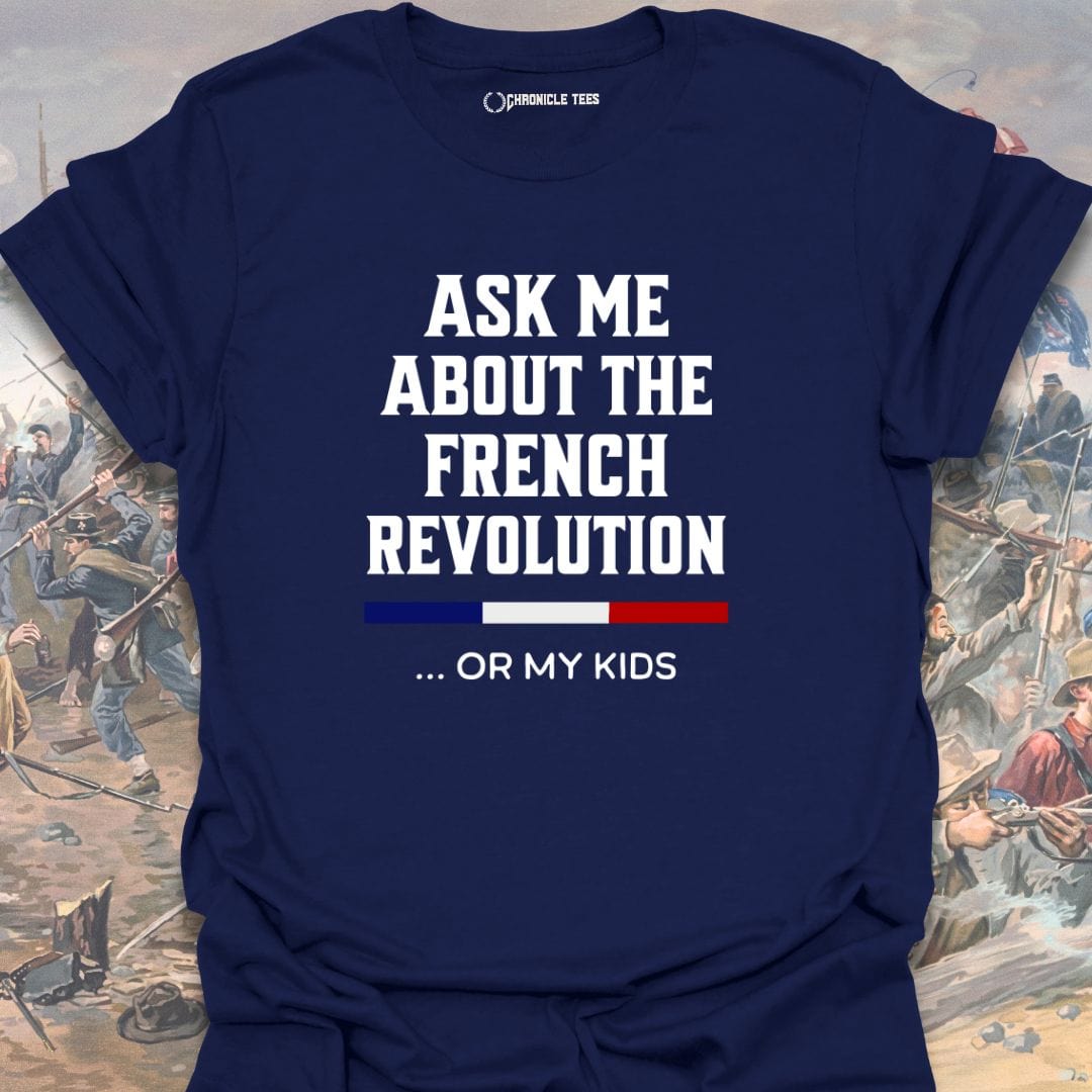 Ask Me About The French Revolution T-shirt