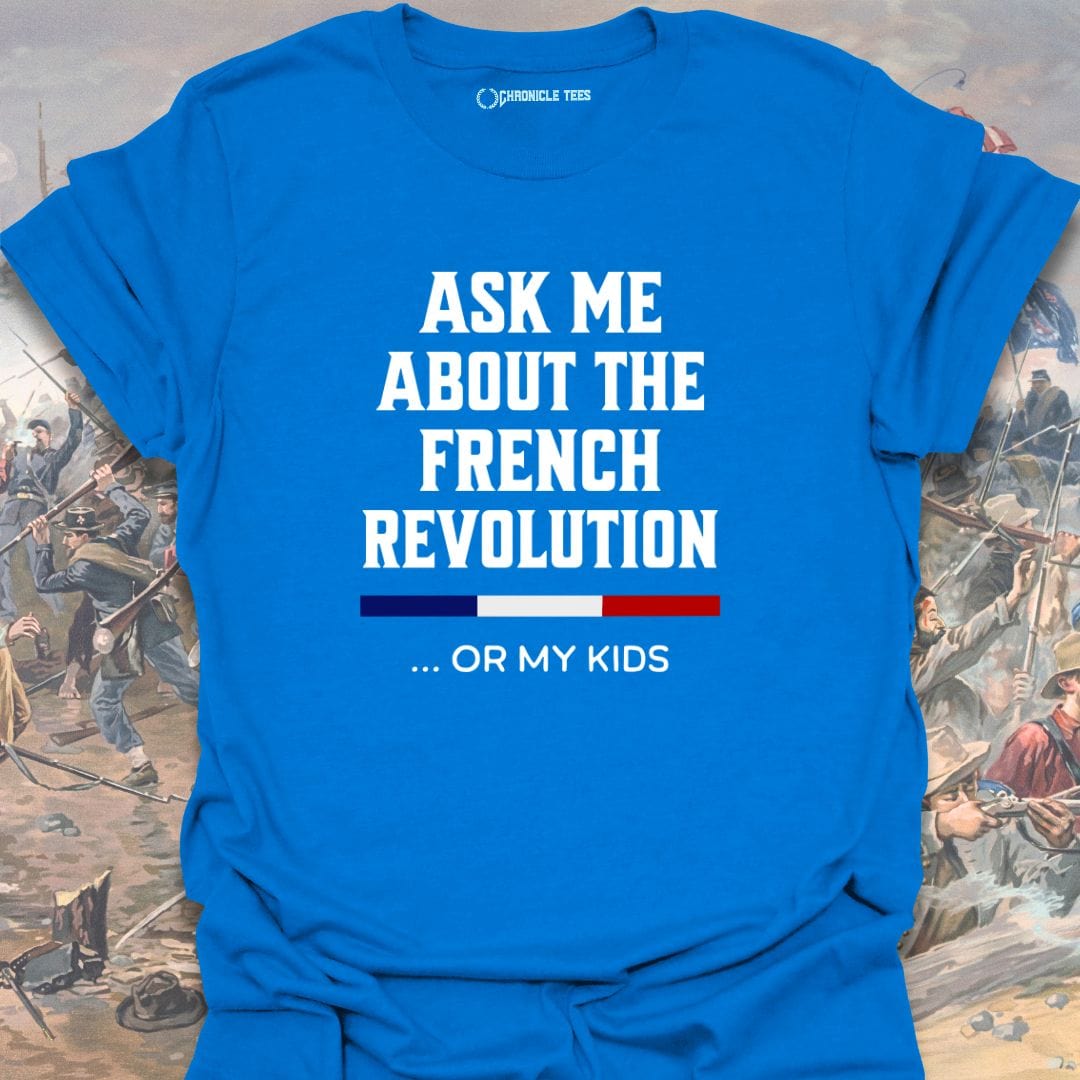 Ask Me About The French Revolution T-shirt