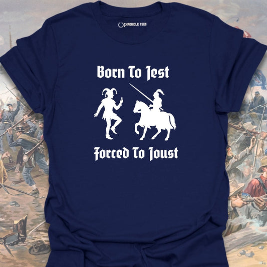 Born To Jest, Forced To Joust T-shirt
