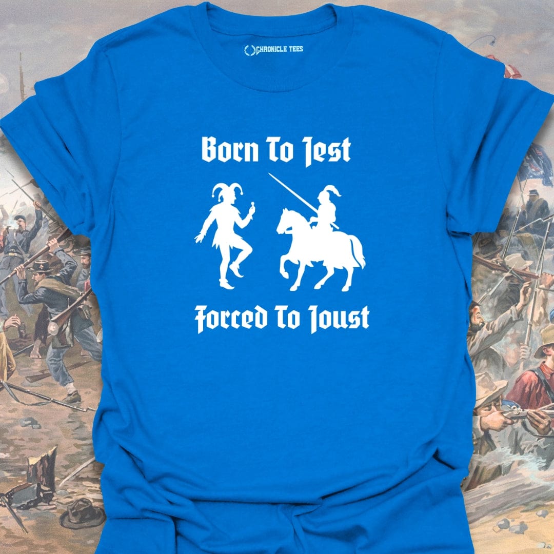 Born To Jest, Forced To Joust T-shirt