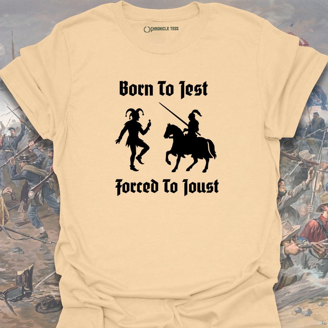 Born To Jest, Forced To Joust T-shirt