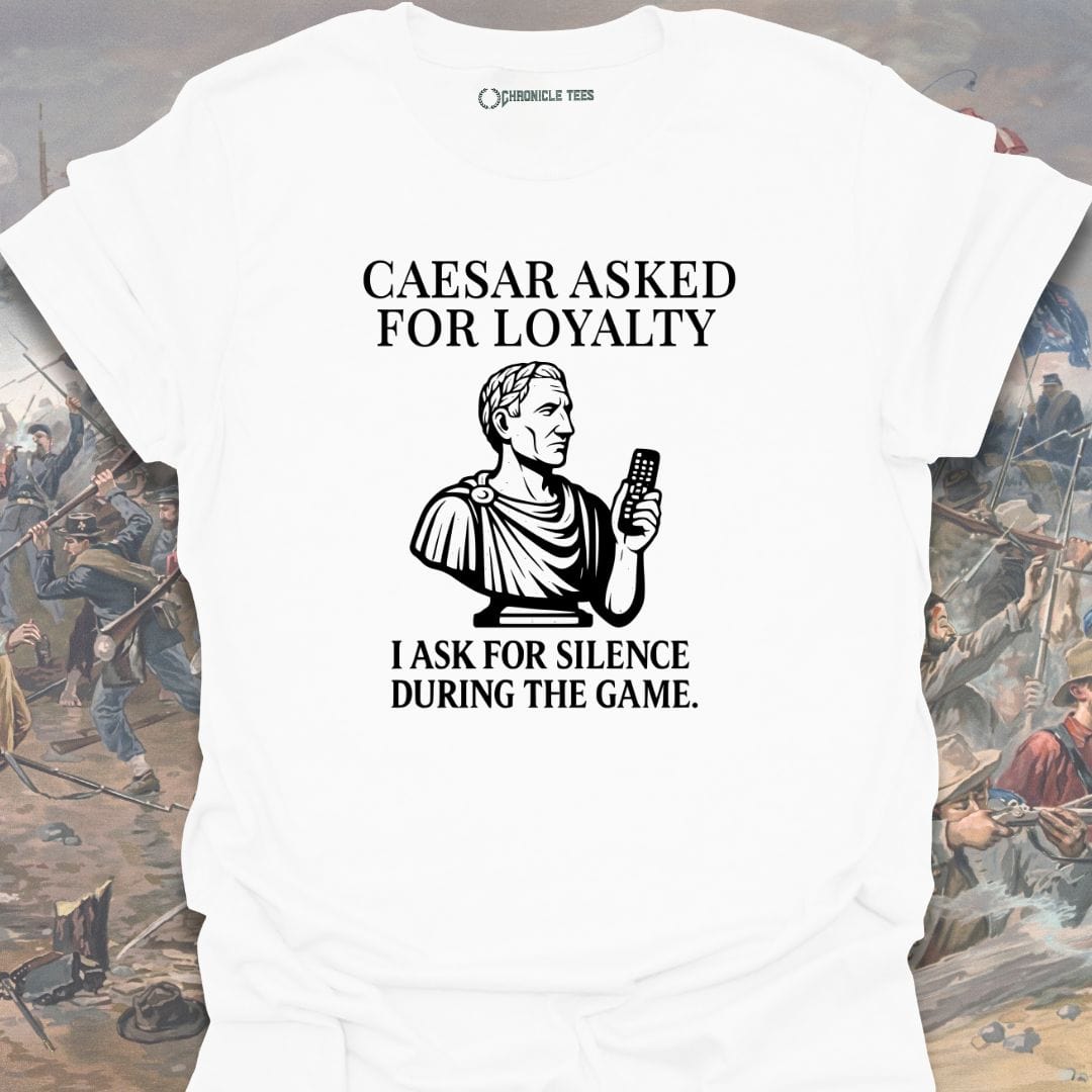 Caesar Asked For Loyalty T-shirt