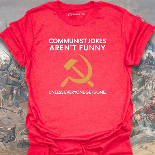 Communist Jokes Aren't Funny T-shirt