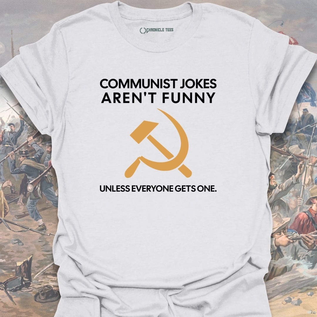 Communist Jokes Aren't Funny T-shirt