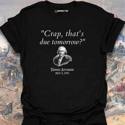 Crap, That's Due Tomorrow T-shirt