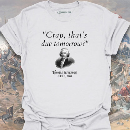 Crap, That's Due Tomorrow T-shirt