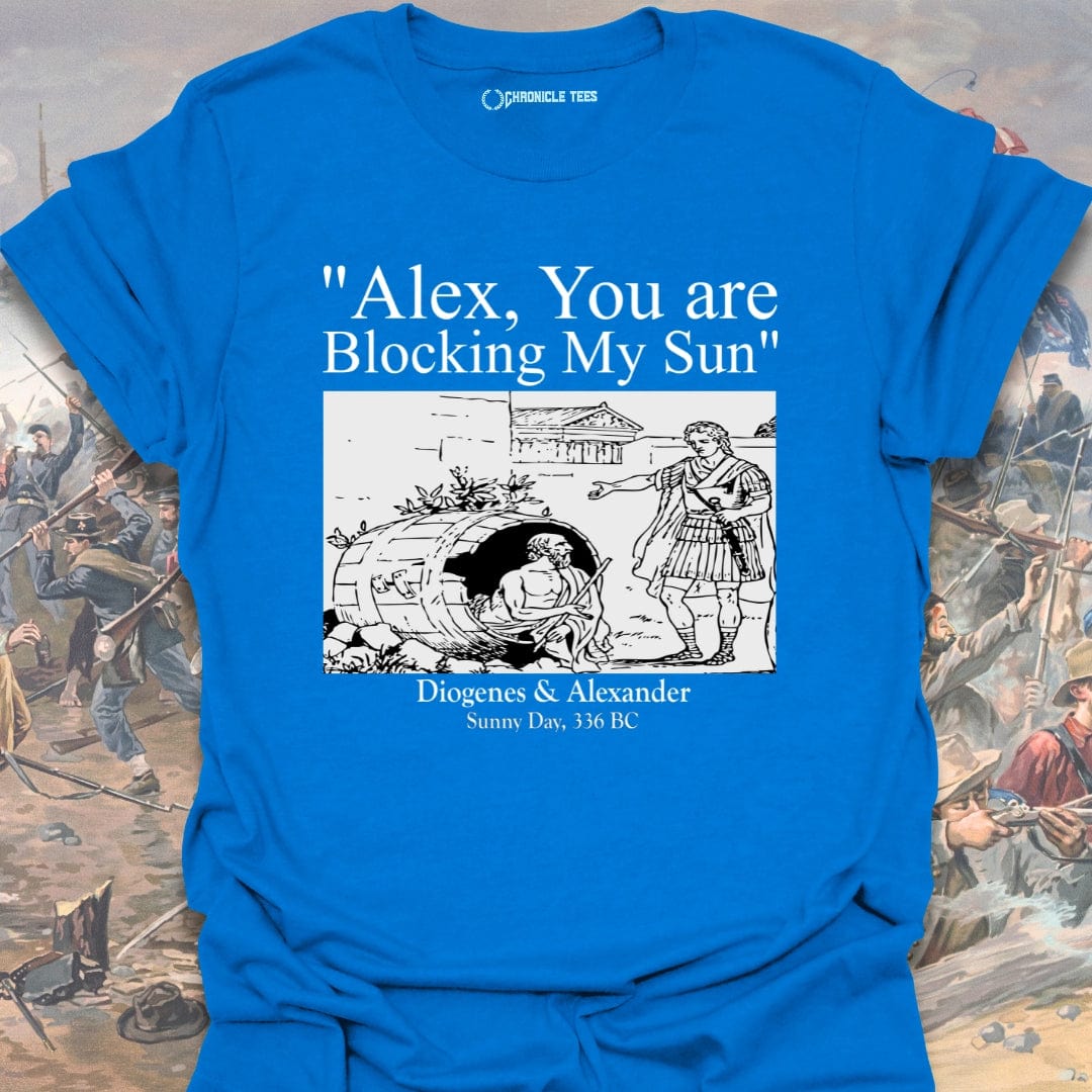 Alex, You Are Blocking My Sun T-shirt