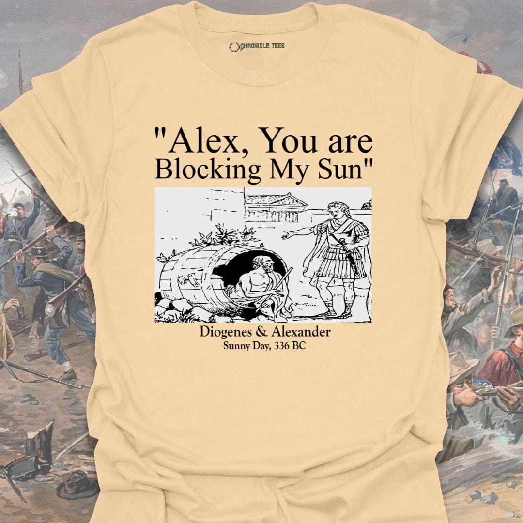 Alex, You Are Blocking My Sun T-shirt