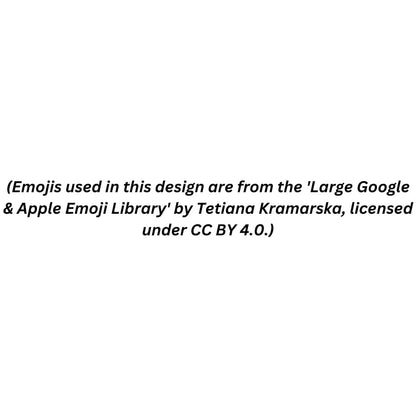 "Attribution: Emojis used in this design are from the 'Large Google & Apple Emoji Library' by Tetiana Kramarska, licensed under CC BY 4.0."