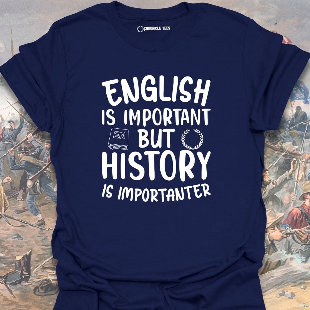 History Is Importanter T-shirt