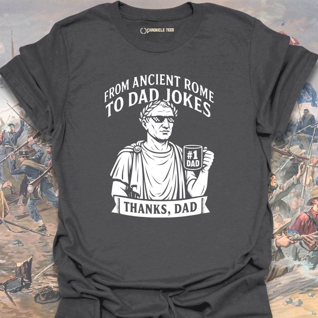From Ancient Rome To Dad Jokes T-shirt