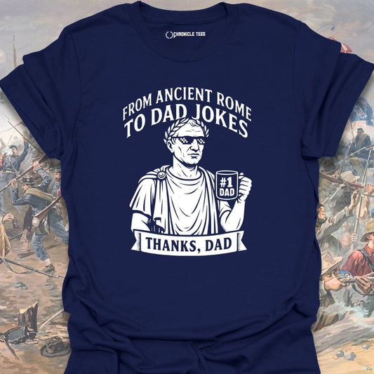 From Ancient Rome To Dad Jokes T-shirt
