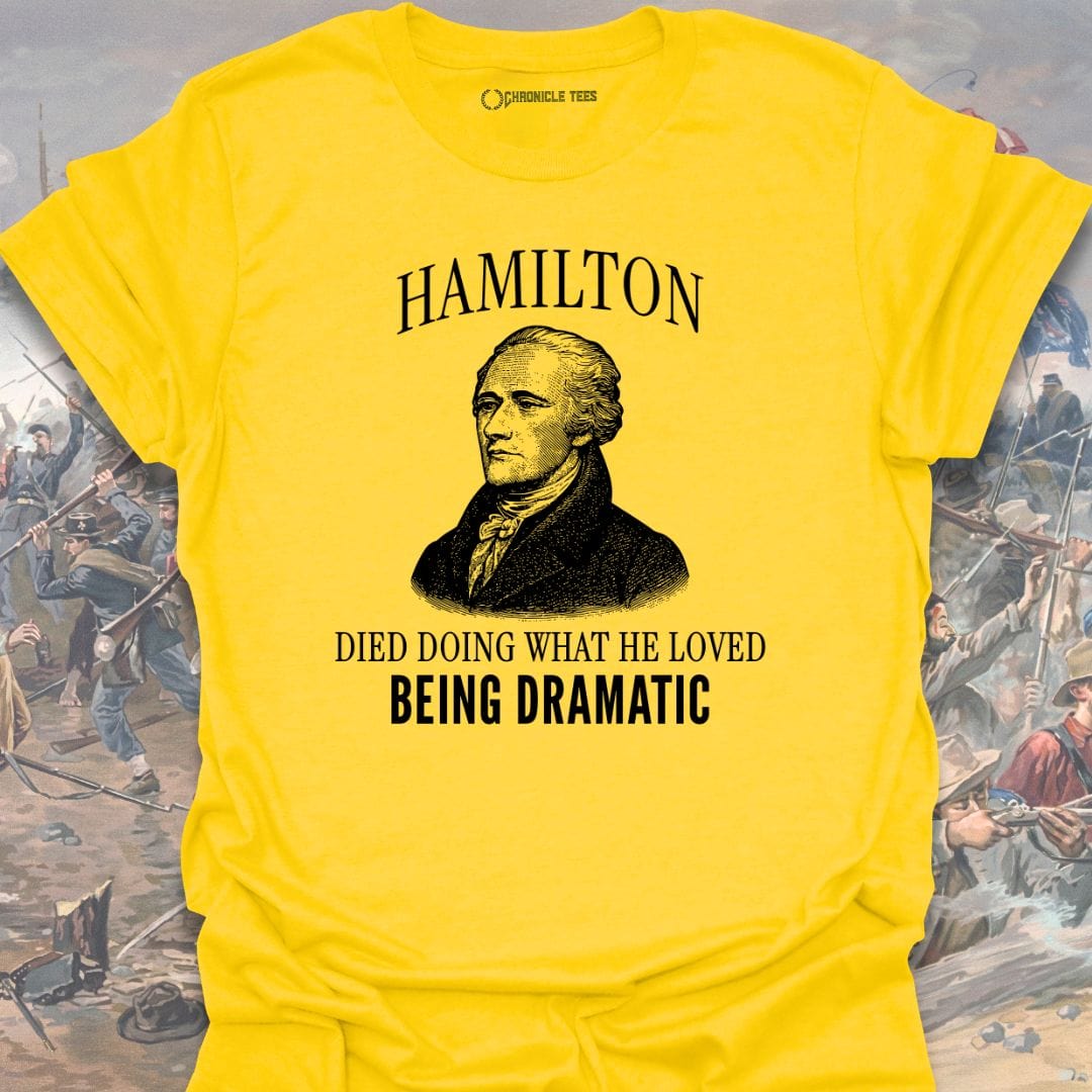 Hamilton Being Dramatic T-shirt