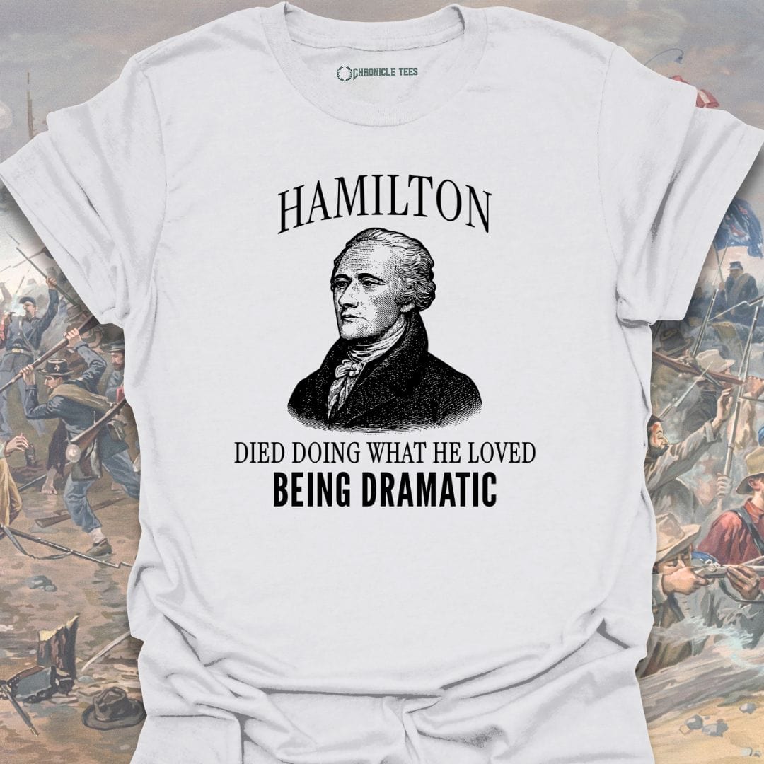 Hamilton Being Dramatic T-shirt