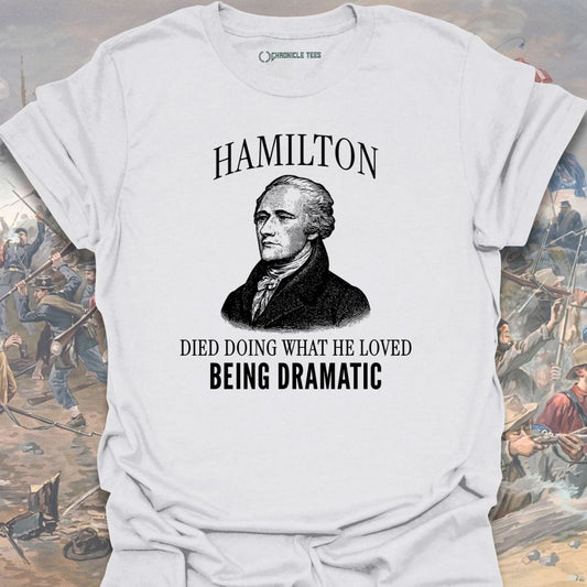 Hamilton Being Dramatic T-shirt