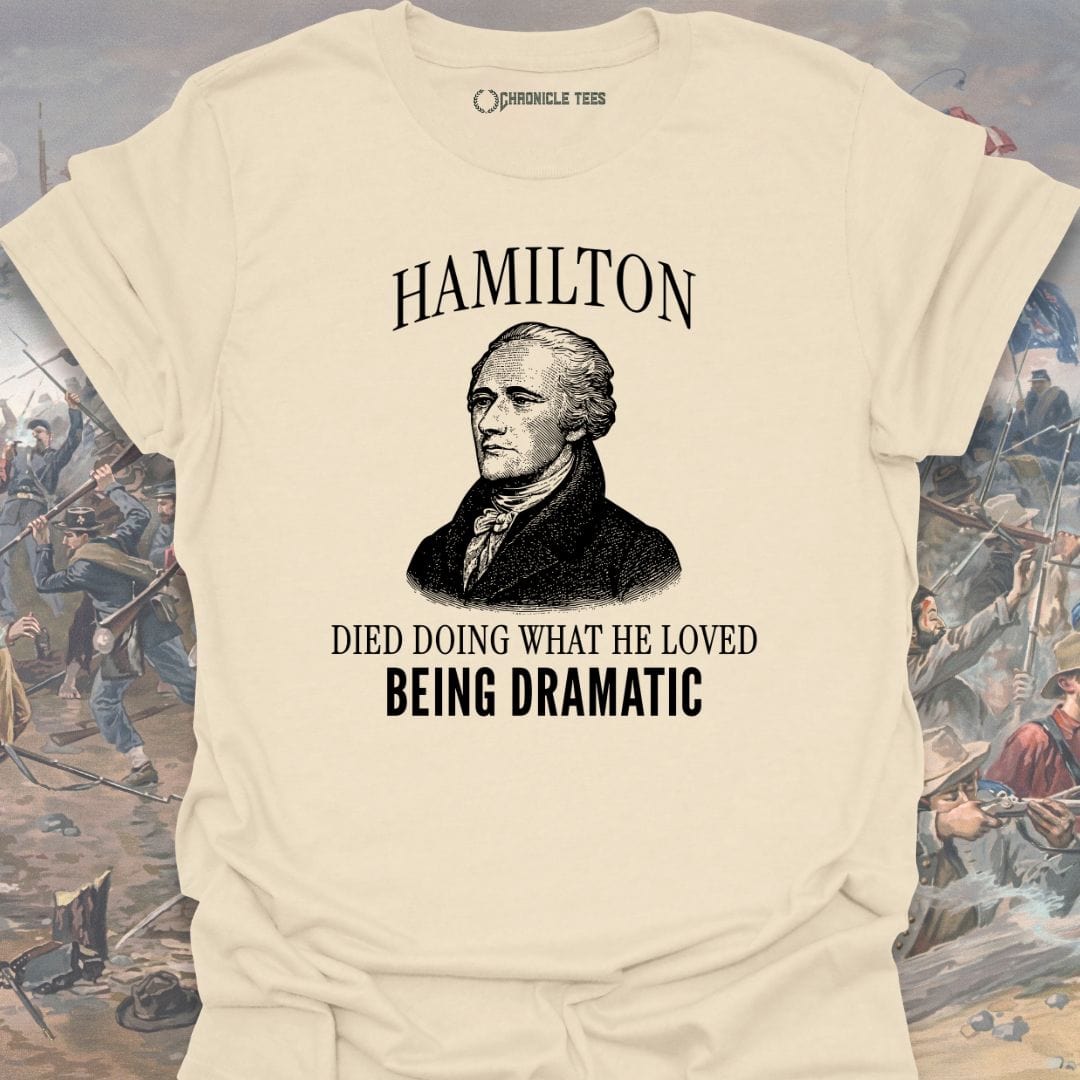 Hamilton Being Dramatic T-shirt