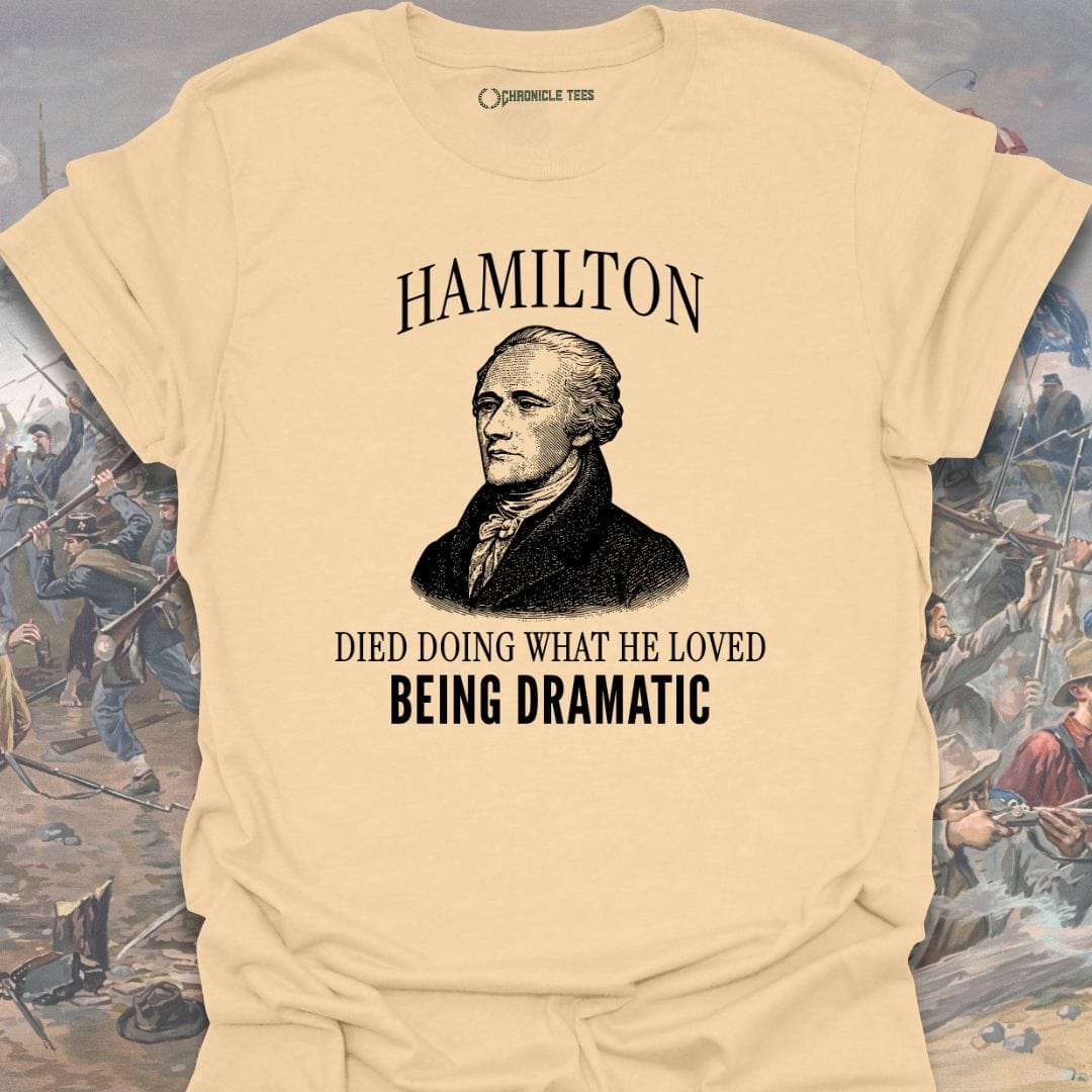 Hamilton Being Dramatic T-shirt