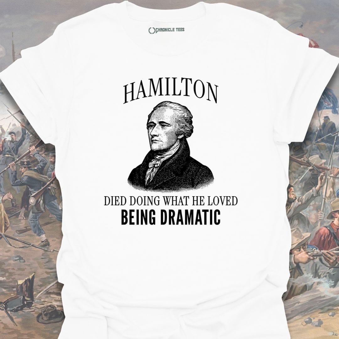 Hamilton Being Dramatic T-shirt