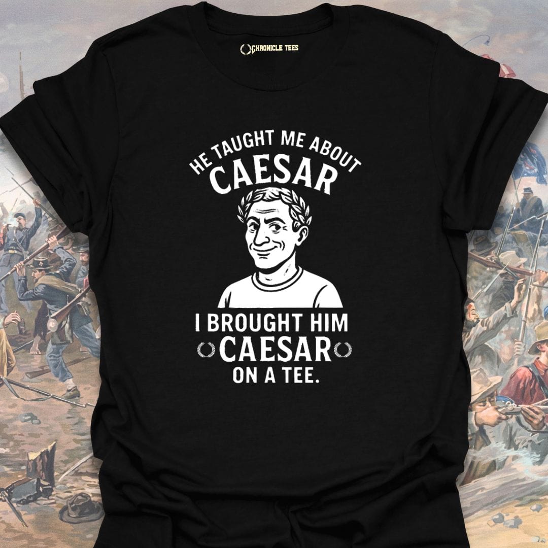 He Taught Me About Caesar T-shirt