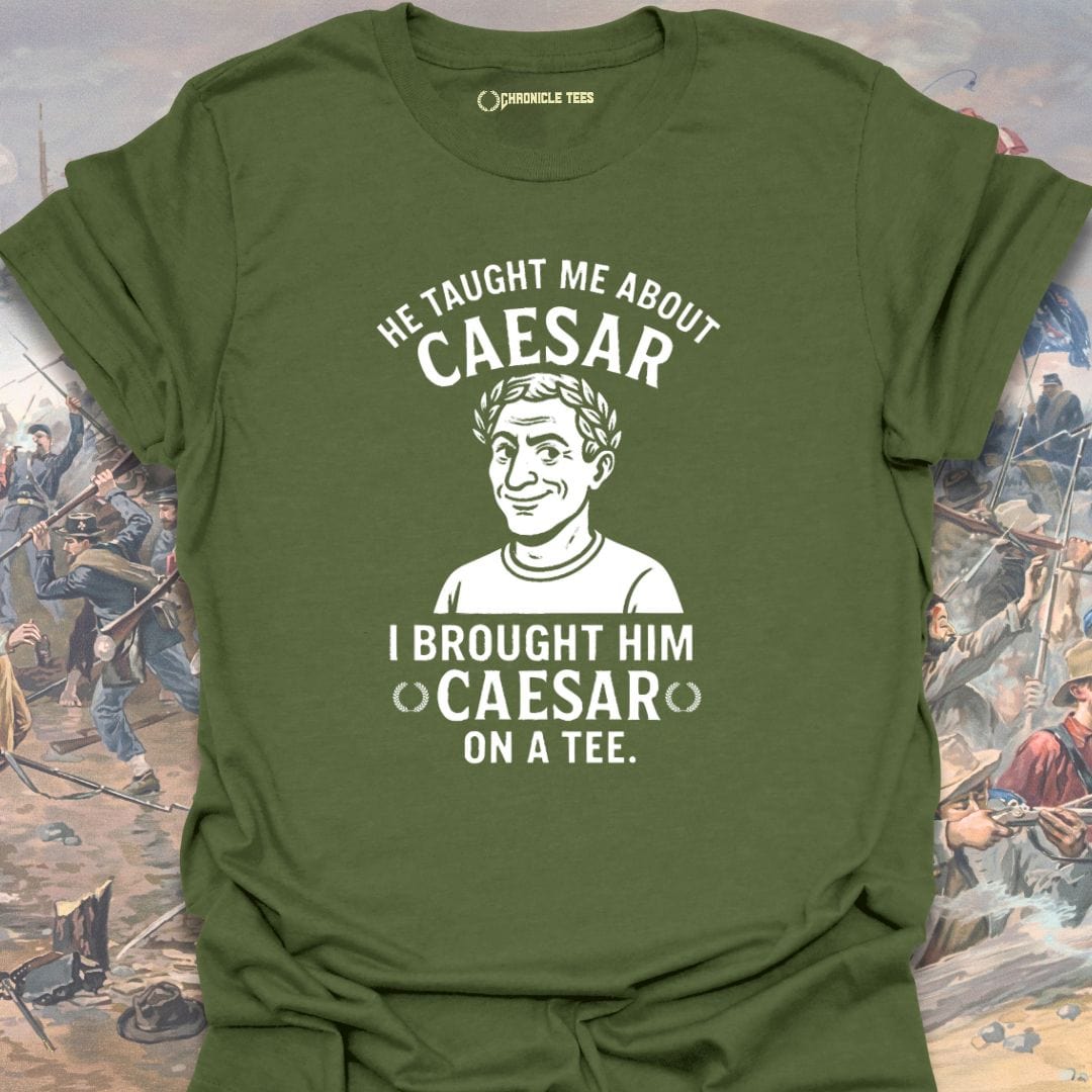He Taught Me About Caesar T-shirt