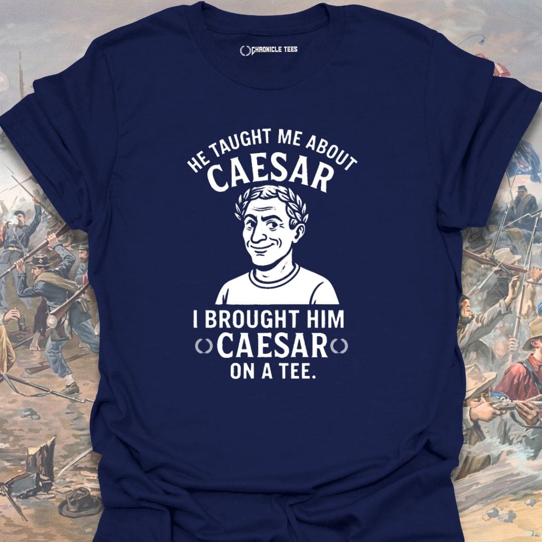 He Taught Me About Caesar T-shirt