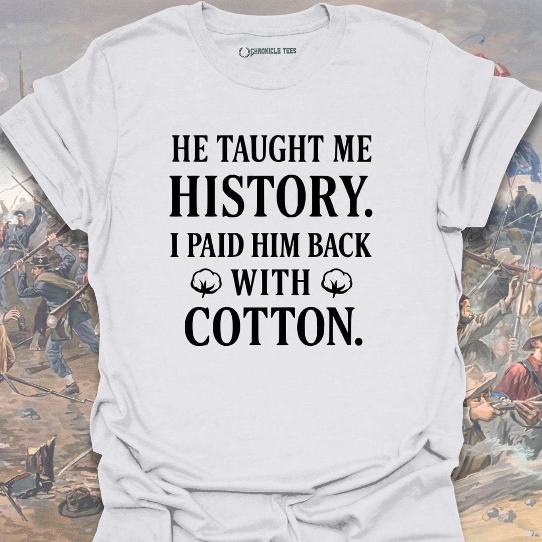 He Taught Me History T-shirt