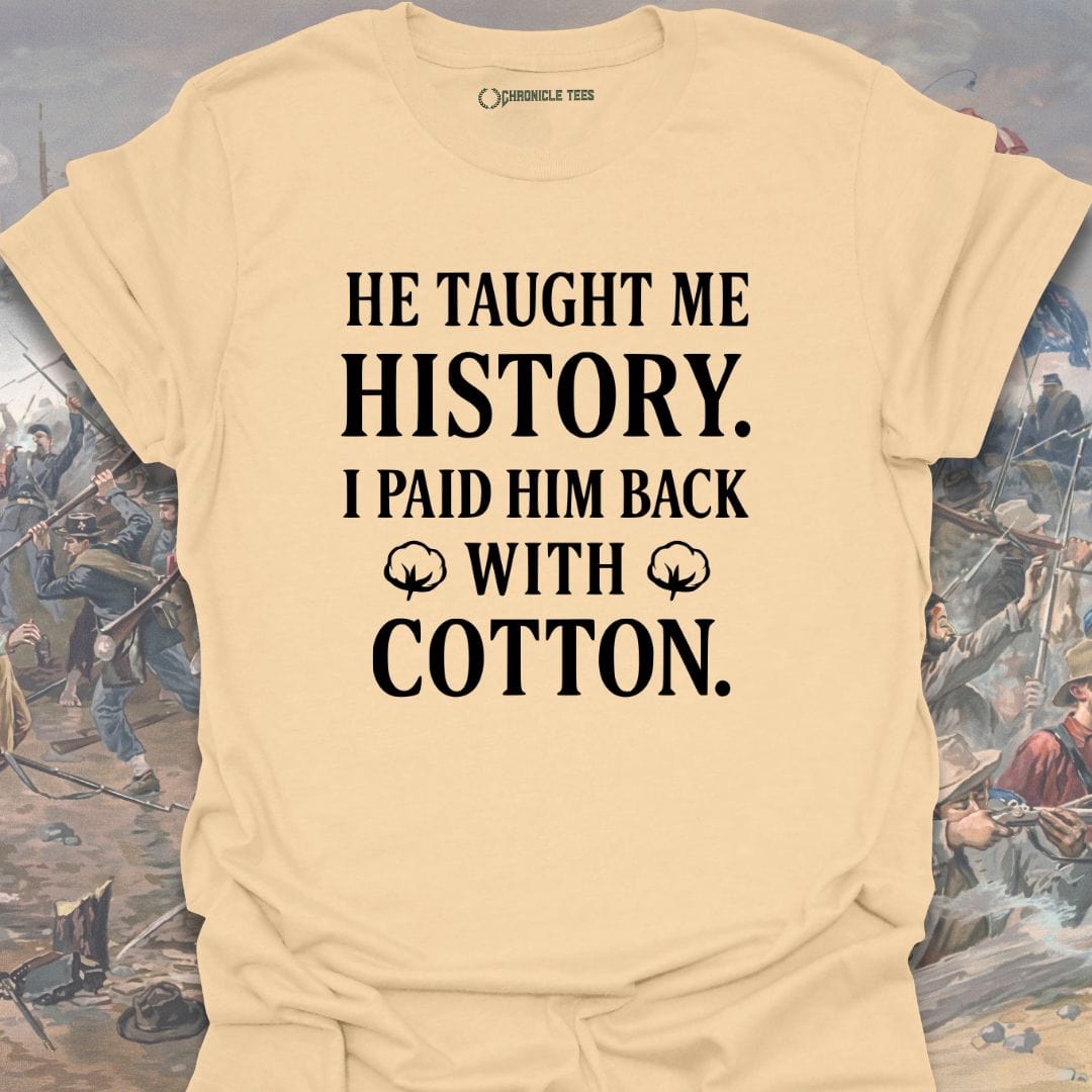 He Taught Me History T-shirt