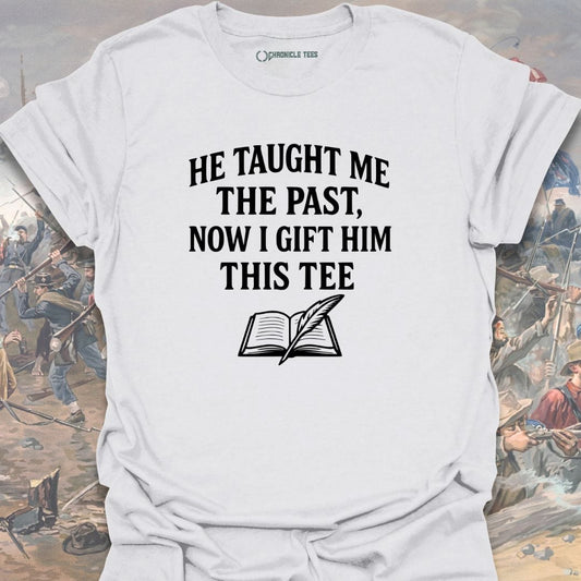 He Taught Me The Past T-shirt
