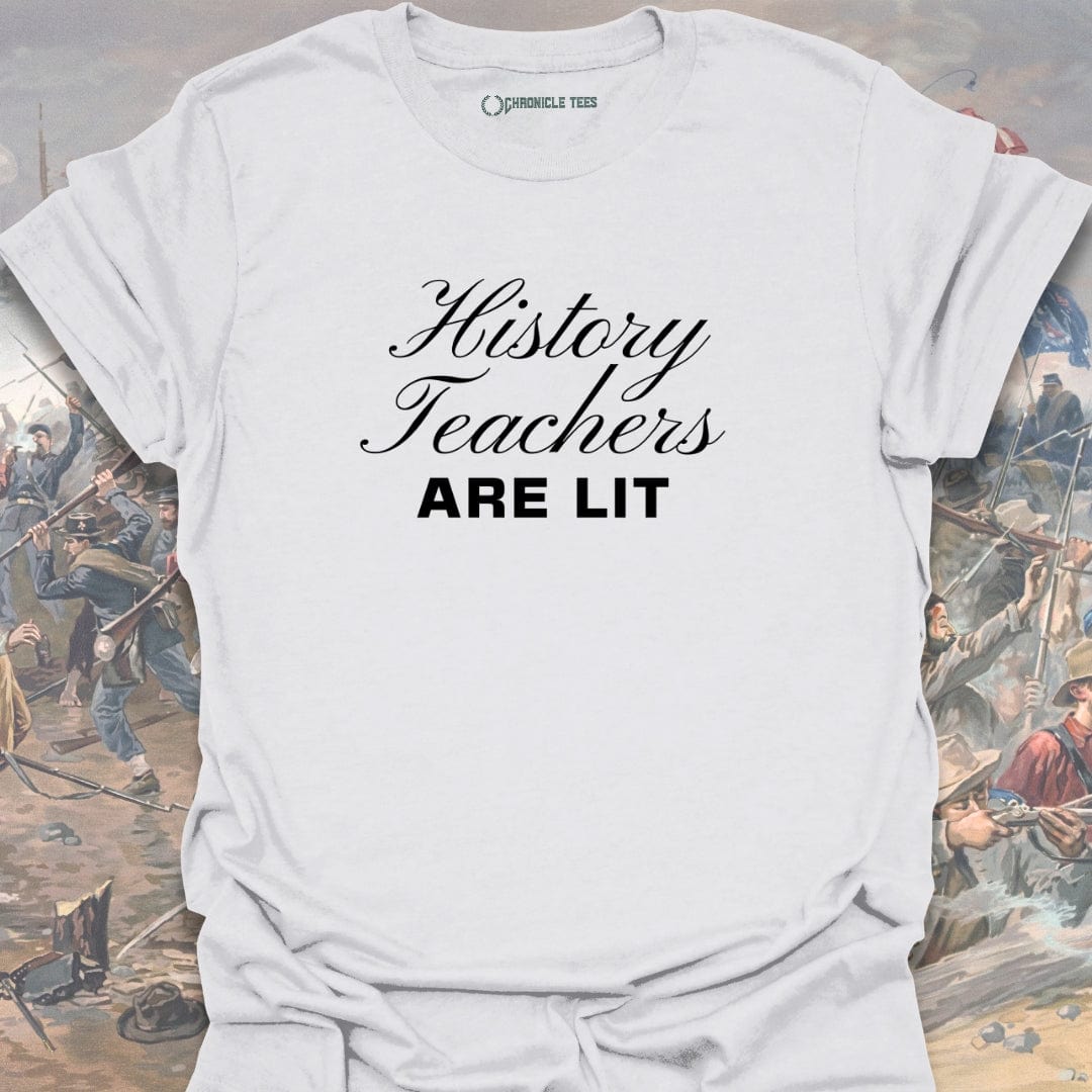 History Teachers Are Lit T-shirt