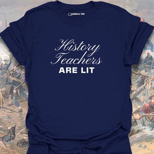 History Teachers Are Lit T-shirt
