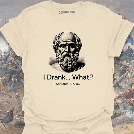 I Drank... What? Socrates, 399 BC T-shirt