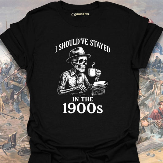 I Should've Stayed In The 1900s T-shirt