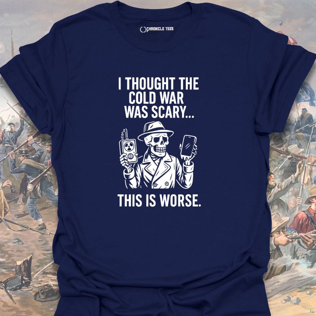 I Thought The Cold War Was Scary T-shirt