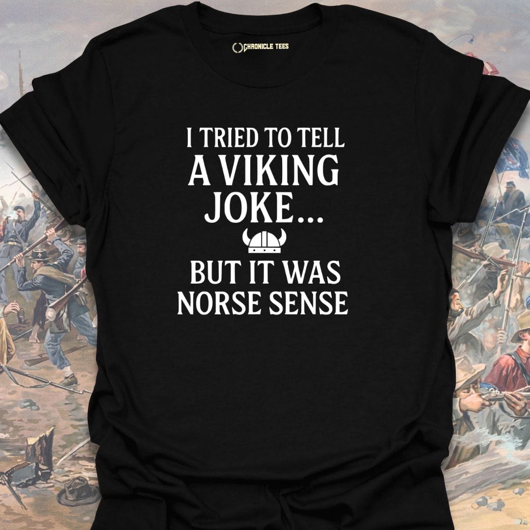I Tried To Tell A Viking Joke T-shirt
