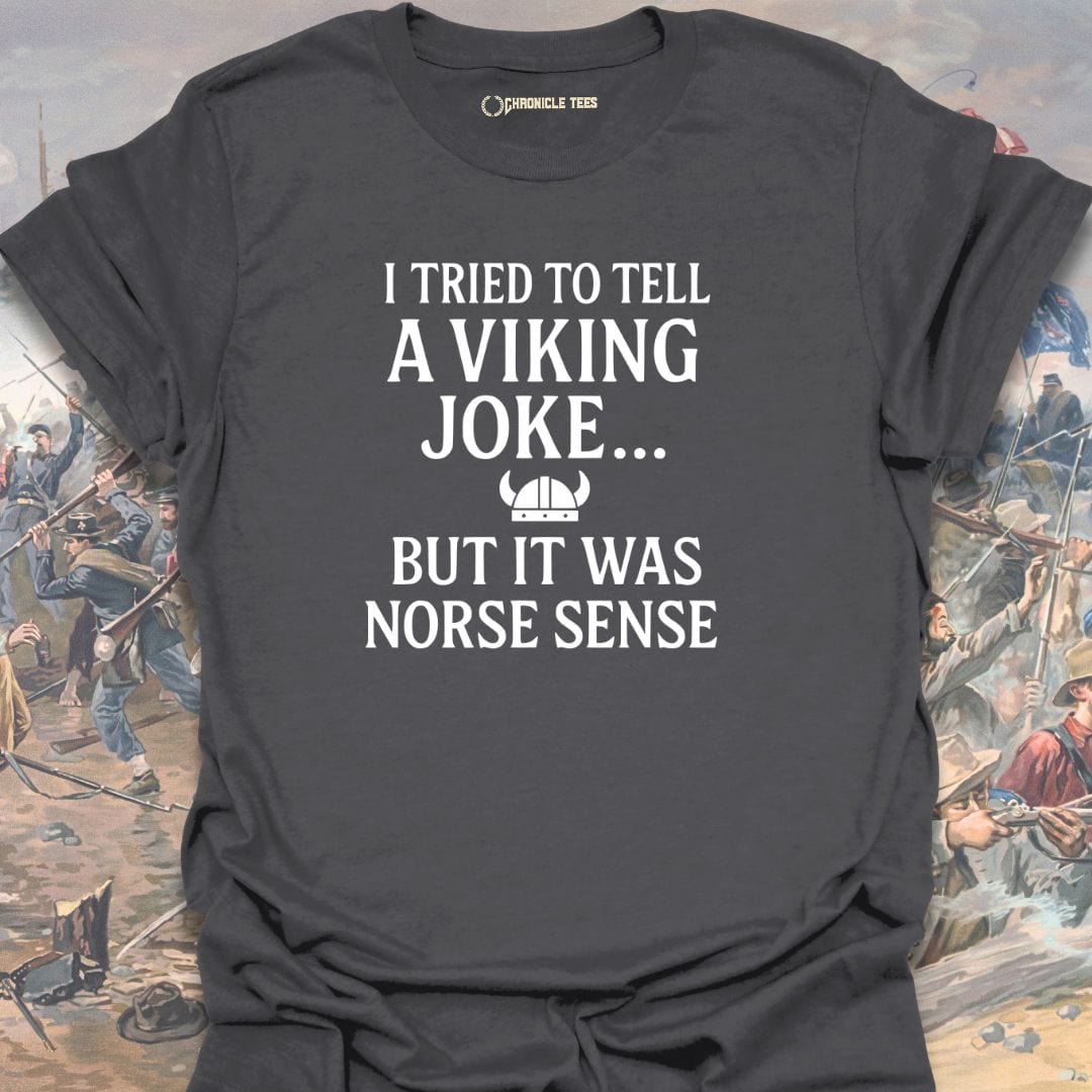 I Tried To Tell A Viking Joke T-shirt