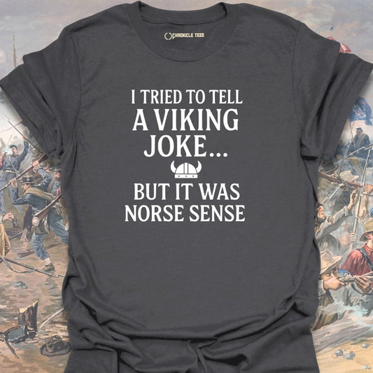 I Tried To Tell A Viking Joke T-shirt