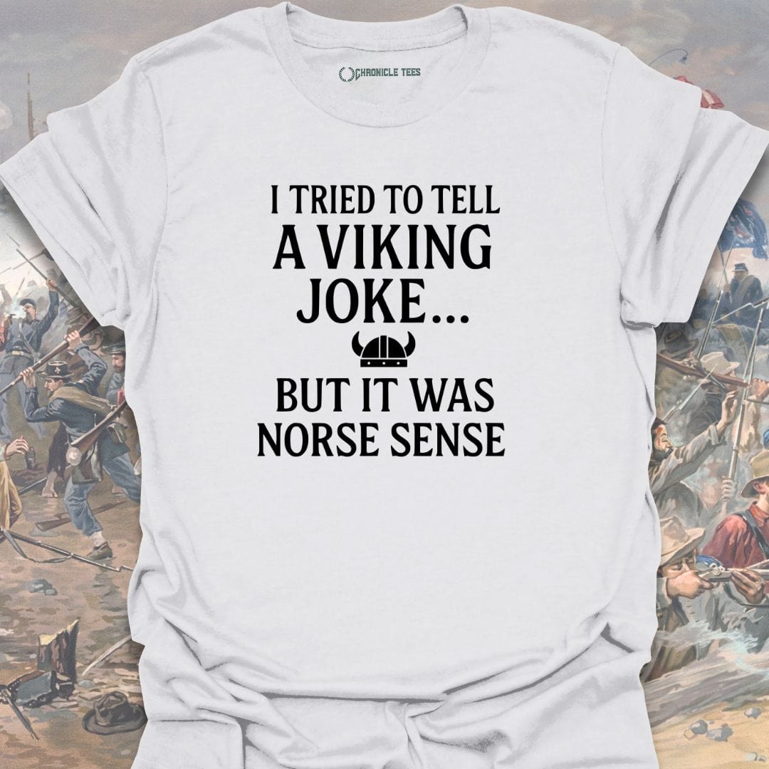 I Tried To Tell A Viking Joke T-shirt