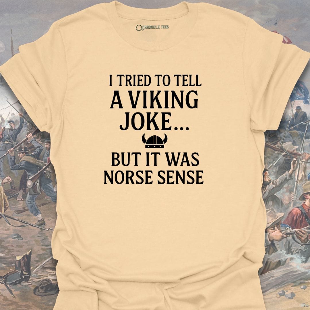 I Tried To Tell A Viking Joke T-shirt