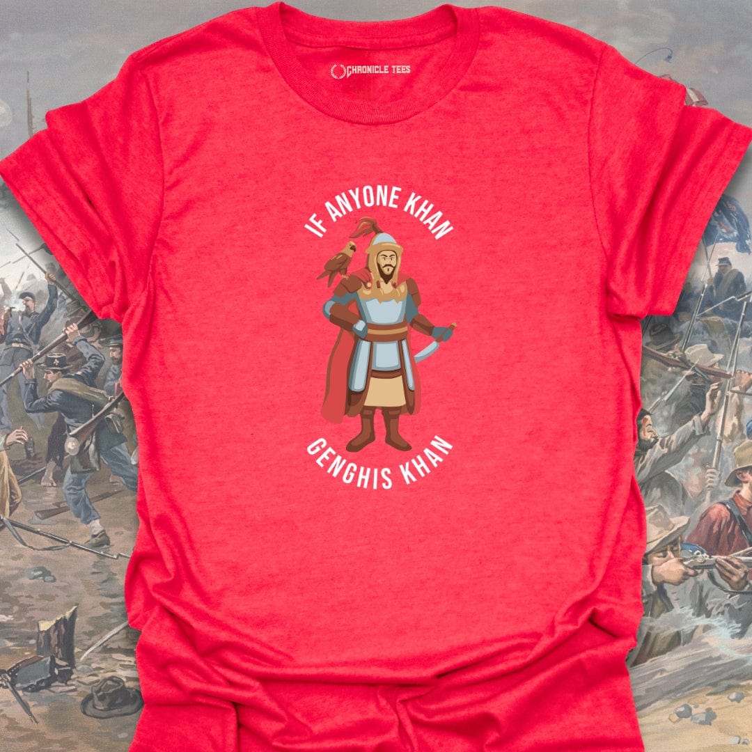 If Anyone Khan Genghis Khan T-shirt