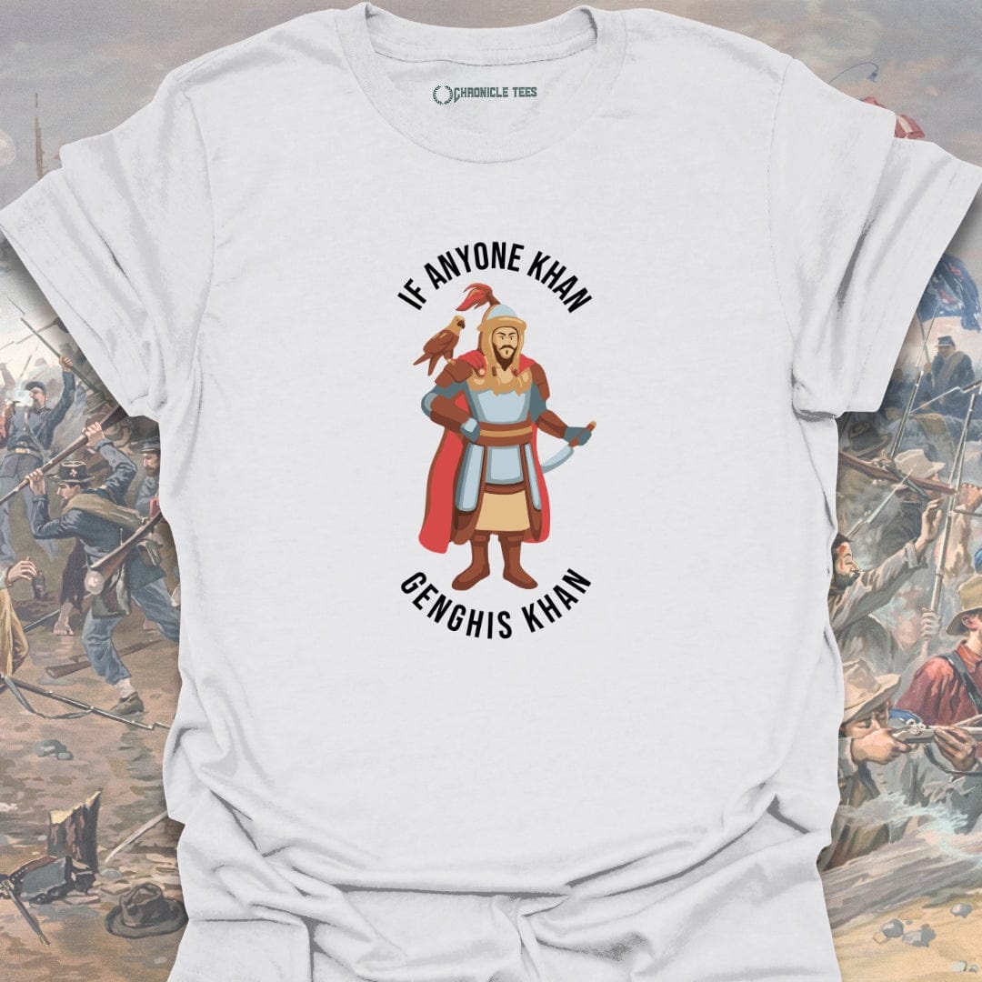 If Anyone Khan Genghis Khan T-shirt