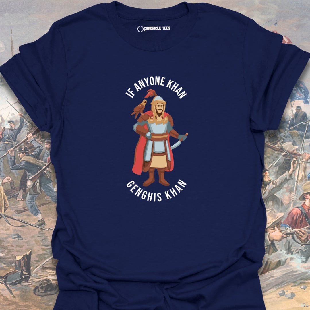 If Anyone Khan Genghis Khan T-shirt