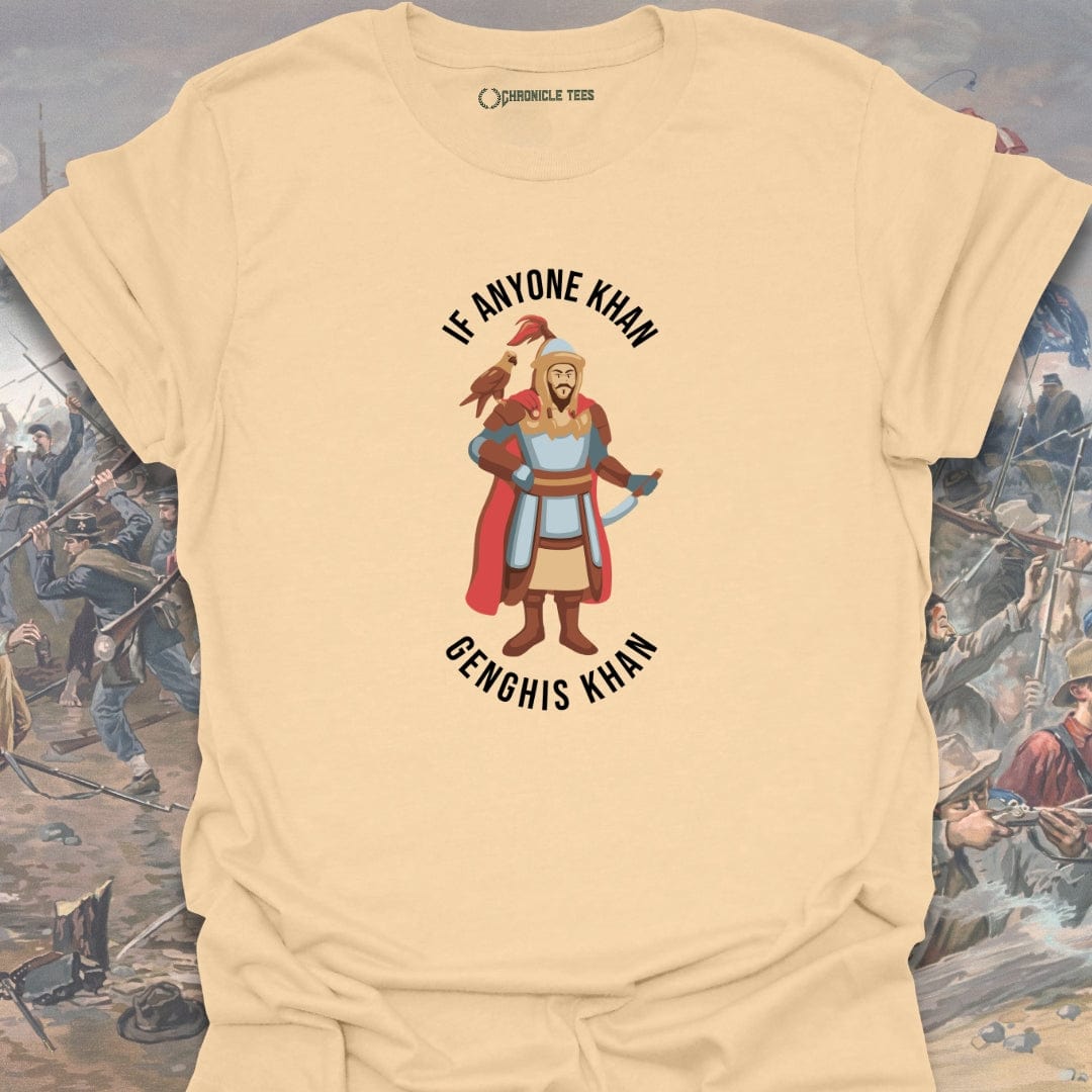 If Anyone Khan Genghis Khan T-shirt