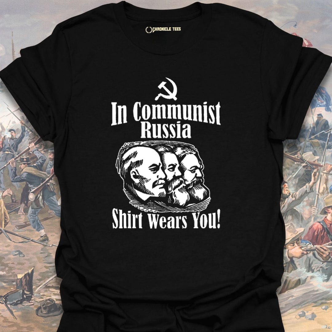 In Communist Russia, Shirt Wears You T-shirt