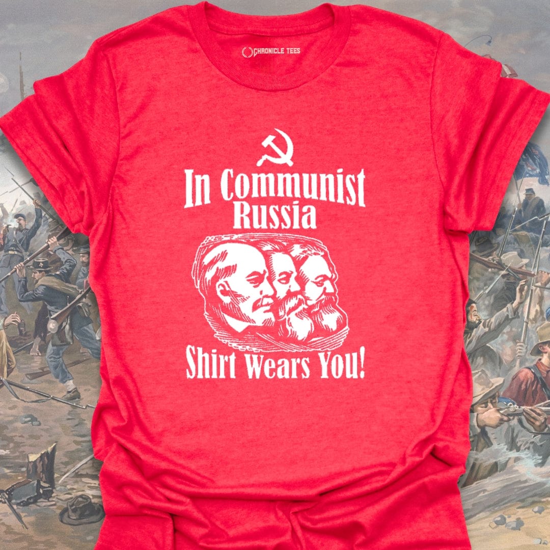 In Communist Russia, Shirt Wears You T-shirt