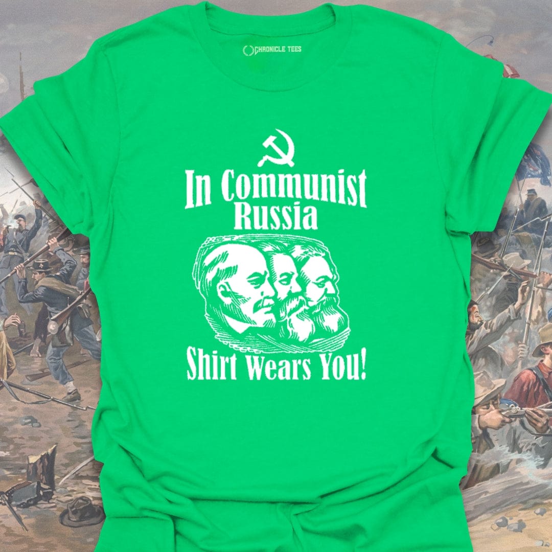 In Communist Russia, Shirt Wears You T-shirt