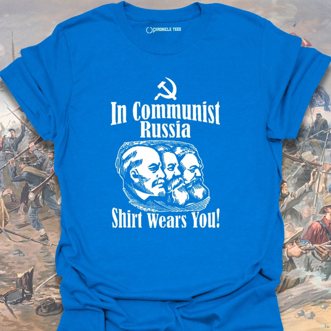 In Communist Russia, Shirt Wears You T-shirt